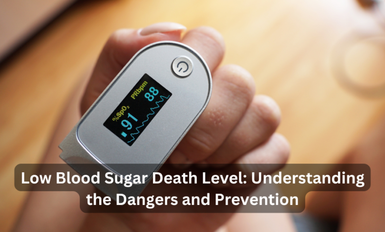 Low Blood Sugar Death Level: Understanding the Dangers and Prevention